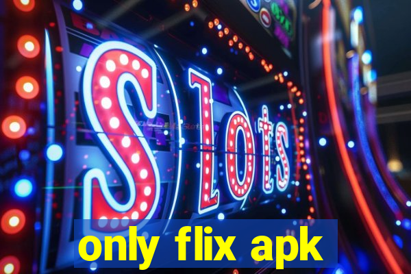 only flix apk